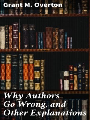 cover image of Why Authors Go Wrong, and Other Explanations